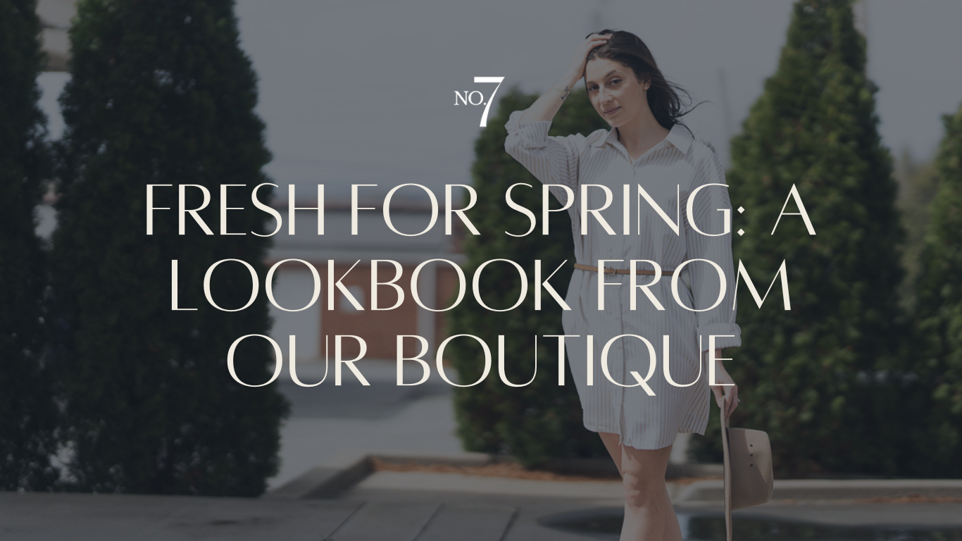 Fresh for Spring: A Lookbook from Our Boutique